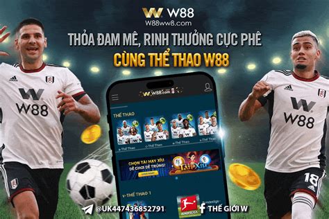W88 Mobile App Kèo Nhà Cái: Game Manvip Doi Thuong Lừa Đảo